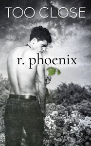 Title: Too Close, Author: R. Phoenix