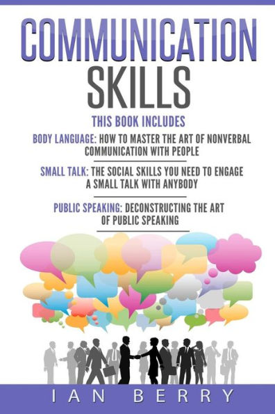 Communication Skills: 3 Manuscripts - Body Language, Small Talk, Public Speaking