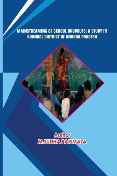 Mainstreaming of School Dropouts: A Study in Kurnool District of Andhra Pradesh