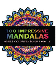 Title: Mandala Coloring Book: 100 IMRESSIVE MANDALAS Adult Coloring BooK ( Vol. 3 ): Stress Relieving Patterns for Adult Relaxation, Meditation, Author: V Art