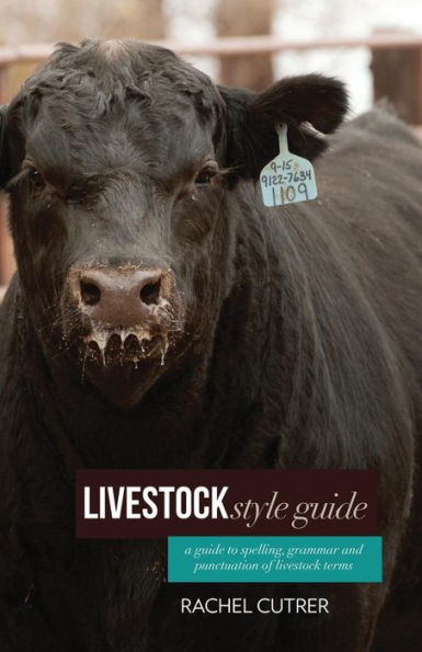Livestock Style Guide: A guide to spelling, grammar and punctuation of livestock terms.