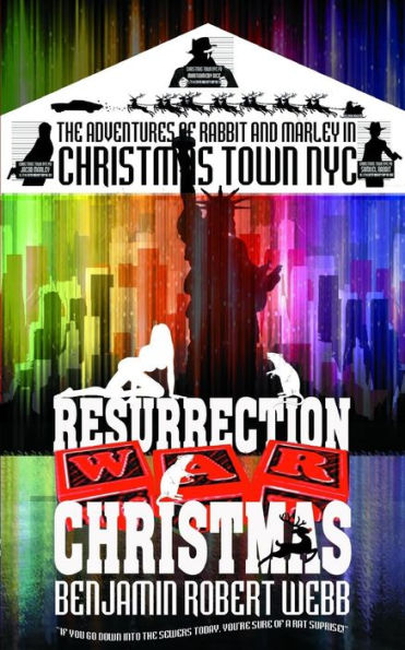 The Adventures of Rabbit & Marley in Christmas Town NYC: Resurrection Christmas