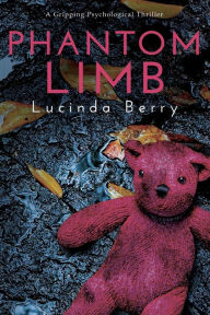 Title: Phantom Limb: A Gripping Psychological Thriller, Author: Lucinda Berry