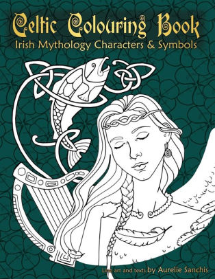 Download Celtic Colouring Book Of Irish Mythology Characters Symbols By Aurelie Sanchis Paperback Barnes Noble