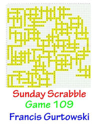 Title: Sunday Scrabble Game 109, Author: Francis Gurtowski