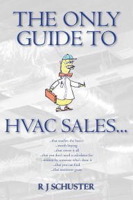 Title: The Only Guide to HVAC Sales..., Author: Candace J Schuster