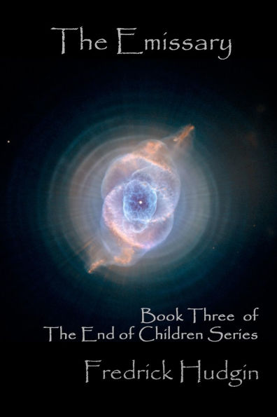The Emissary: Book Three of the End of Children Series