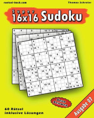 Title: 16x16 Super-Sudoku Ausgabe 07: 16x16 Sudoku mit Zahlen und Lï¿½sungen, Ausgabe 07, Author: Thomas Schreier