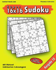 Title: 16x16 Super-Sudoku Ausgabe 10: 16x16 Sudoku mit Zahlen und Lï¿½sungen, Ausgabe 10, Author: Thomas Schreier