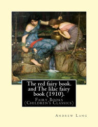 Title: The red fairy book. By: Andrew Lang, illustrations By: H. J. Ford (1860-1941), and By: Lancelot Speed (1860-1931). and The lilac fairy book (1910). By: Andrew Lang, illustrated By: H. J. Ford: (Children's Classics). Andrew Lang's Fairy Books are a series, Author: H J Ford