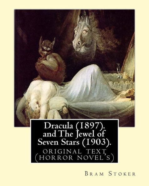 Dracula (1897).By: Bram Stoker and The Jewel of Seven Stars (1903). By: Bram Stoker: original text (horror novel's)