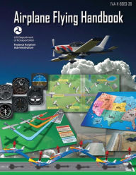 Title: Airplane Flying Handbook (FAA-H-8083-3B - 2016), Author: Federal Aviation Administration