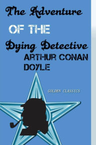 Title: The Adventure of the Dying Detective, Author: Success Oceo