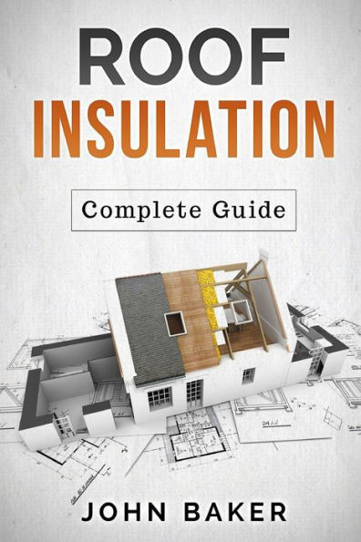 Roof Insulation: A Complete Guide: Methods and Materials