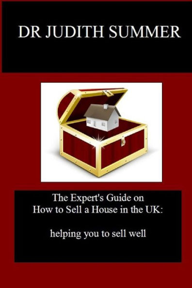 The Expert's Guide on How to Sell a House in the UK: helping you to sell well