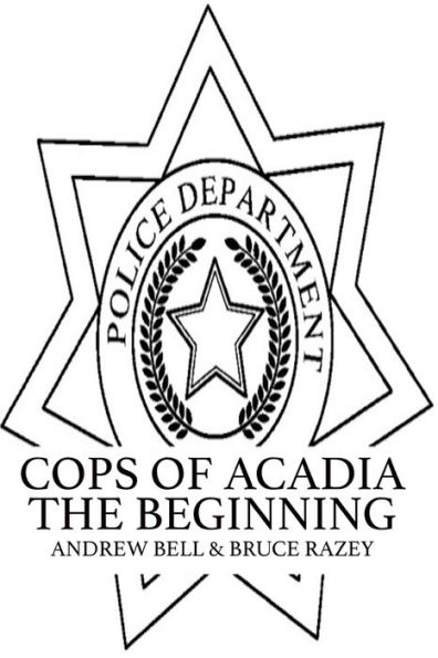 Cops of Acadia: The Beginning