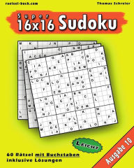 Title: Leichte 16x16 Buchstaben Sudoku 10: Leichte 16x16 Buchstaben-Sudoku, Ausgabe 10, Author: Thomas Schreier