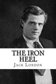 Title: The Iron Heel, Author: Jack London