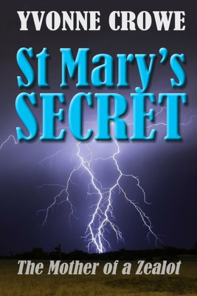 St Mary's Secret: Mother of a Zealot