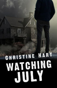 Title: Watching July, Author: Christine Ashlea Hart