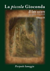Title: La piccola Gioconda - Il lato oscuro, Author: Pierpaolo Samoggia