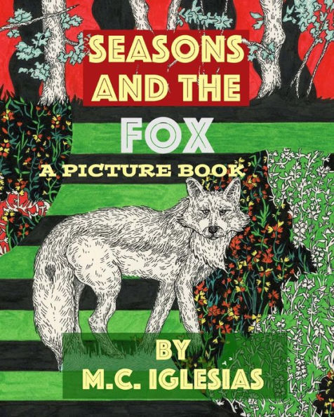 Seasons and the Fox: A Picture Book by M.C. Iglesias