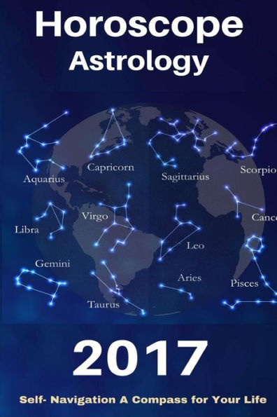 Horoscope & Astrology 2017: The Complete Guide from Universe For all Signs