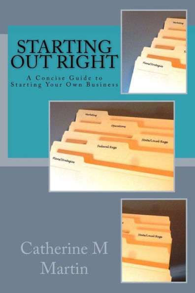 Starting Out Right: The Complete Guide to Starting Your Own Business
