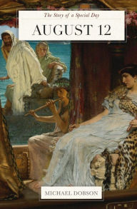 Title: August 12: The Story of a Special Day, Author: Michael Dobson