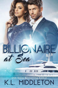 Title: Billionaire at Sea (Book Two), Author: K.L. Middleton