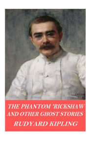 Title: The Phantom 'Rickshaw and Other Ghost Stories, Author: Rudyard Kipling