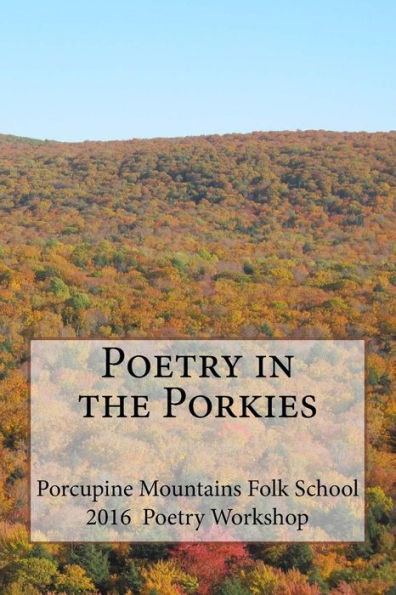 Poetry in the Porkies: Porcupine Mountain Folk School Poetry Workshop