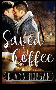 Title: Saved by Coffee, Author: Devyn Morgan