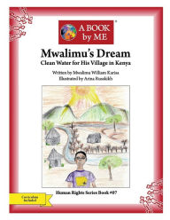 Title: Mwalimu's Dream: Clean Water for His Village in Kenya, Author: Mwalimu Karisa