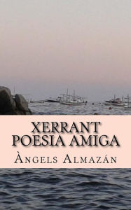 Title: Xerrant poesia amiga, Author: ïngels Almazïn