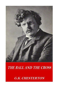 Title: The Ball and the Cross, Author: G. K. Chesterton