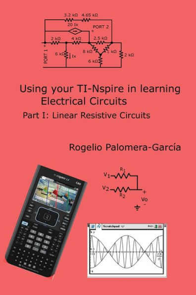 TI-Nspire for Learning Circuits: A reference tool book for electrical and computer engineering students and practicioners