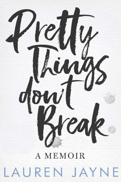 Pretty Things Don't Break: A Memoir
