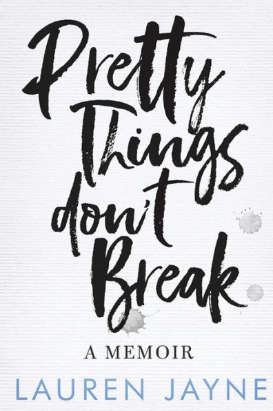 Pretty Things Don't Break: A Memoir