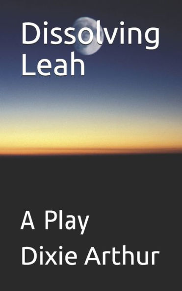 Dissolving Leah: A Play