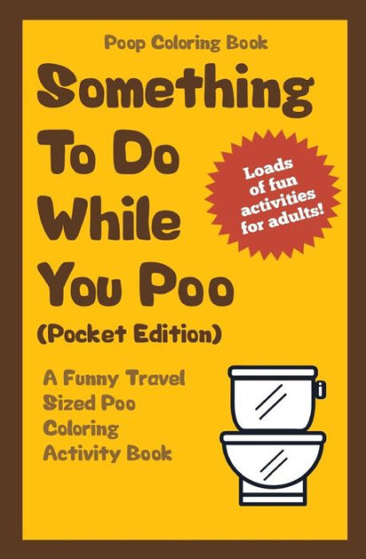 Poop Coloring Book: Something to Do While You Poo (Pocket Edition): A ...