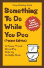 Poop Coloring Book: Something to Do While You Poo (Pocket Edition): A Funny Travel Sized Poo Coloring Activity Book