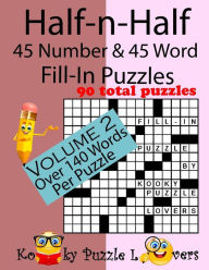 Title: Half-n-Half Fill-In Puzzles, 45 number & 45 Word Fill-In Puzzles, Volume 2, Author: Kooky Puzzle Lovers