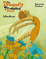 Title: The Dragonfly Who Wanted to Dance, Author: Lashon Ormond