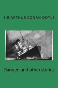 Title: Danger! and other stories, Author: Arthur Conan Doyle