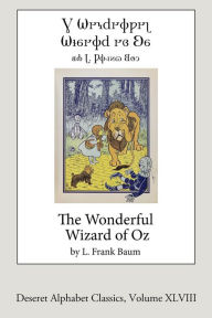 Title: The Wonderful Wizard of Oz (Deseret Alphabet Edition), Author: L. Frank Baum