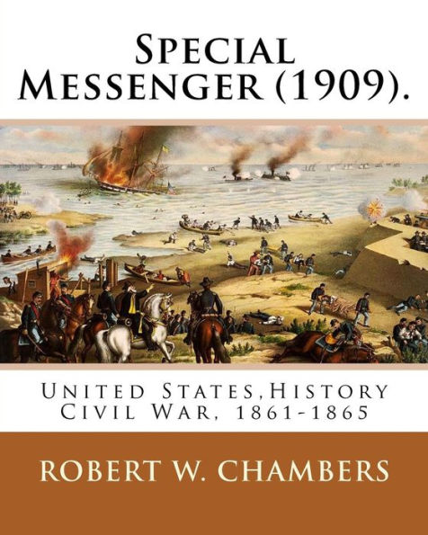 Special Messenger (1909). By: Robert W. Chambers: United States,History Civil War, 1861-1865