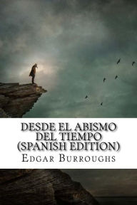 Title: Desde el Abismo del Tiempo, Author: Edgar Rice Burroughs