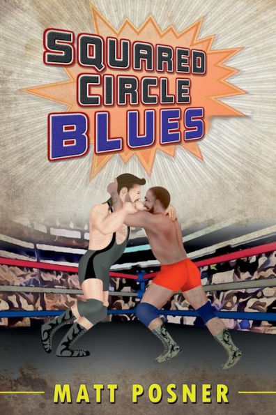 Squared Circle Blues: A Novel of Professional Wrestling