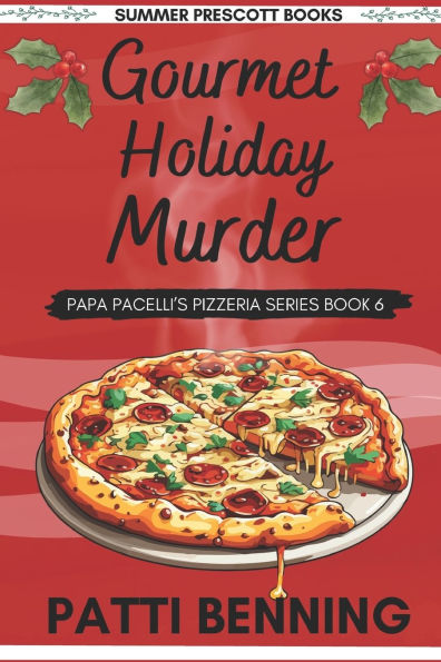 Gourmet Holiday Murder: Book 6 in Papa Pacelli's Pizzeria Series